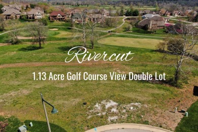 Build Your Dream Home with Unmatched Views in Rivercut! Don't on Rivercut Golf Course in Missouri - for sale on GolfHomes.com, golf home, golf lot